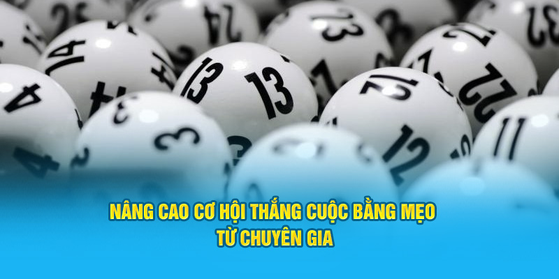 Nâng cao cơ hội thắng cuộc bằng mẹo từ chuyên gia